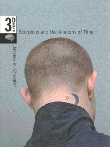 [object Object] «Scorpions and the Anatomy of Time: The 3-D Mind, Volume 3», автор Жак М. Шевалье - фото №1