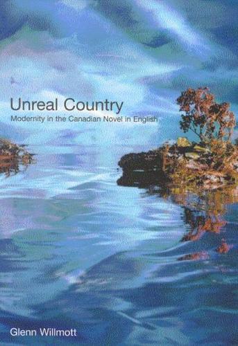 Паперова книга «Unreal Country: Modernity in the Canadian Novel in English», автор Гленн Вілмотт - фото №1