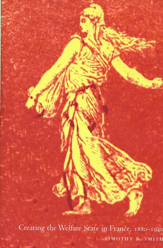 Бумажная книга «Creating the Welfare State in France, 1880-1940», автор Тимоти Б. Смит - фото №1
