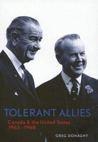 Бумажная книга «Tolerant Allies: Canada and the United States, 1963-1968», автор Грег Донаги - фото №1