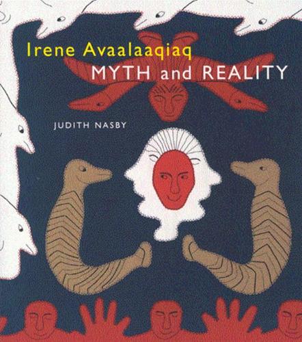 Паперова книга «Irene Avaalaaqiaq: Myth and Reality», автор Джудіт Насбі - фото №1