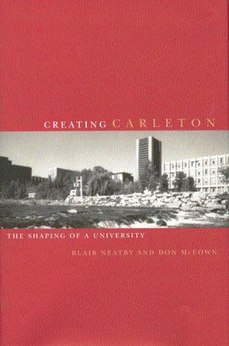 Бумажная книга «Creating Carleton: The Shaping of a University», авторов Дон Макоун, Х. Блэр Нитби - фото №1