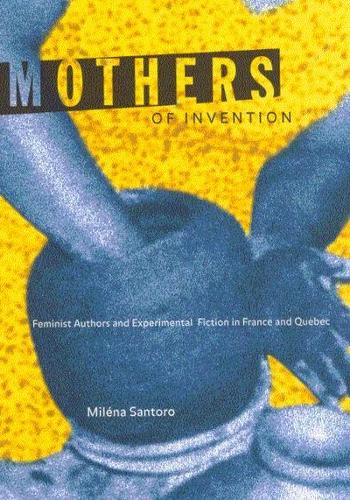 Бумажная книга «Mothers of Invention: Feminist Authors and Experimental Fiction in France and Quebec», автор Милена Санторо - фото №1