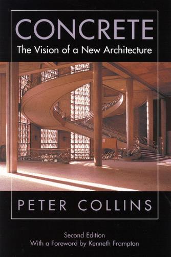 Бумажная книга «Concrete: The Vision of a New Architecture, Second Edition», автор Питер Коллинз - фото №1