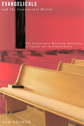Бумажная книга «Evangelicals and the Continental Divide: The Conservative Protestant Subculture in Canada and the United States», автор Сэм Реймер - фото №1