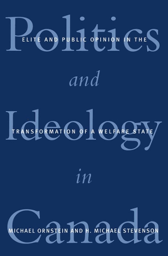 Бумажная книга «Politics and Ideology in Canada: Elite and Public Opinion in the Transformation of a Welfare State», авторов Майкл Орнштейн, Майкл Стивенсон - фото №1