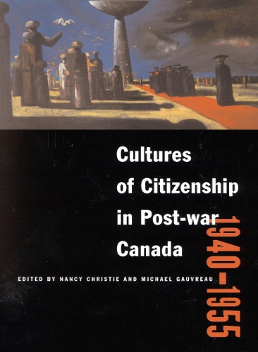 Бумажная книга «Cultures of Citizenship in Post-war Canada, 1940 - 1955», авторов Майкл Говро, Нэнси Кристи - фото №1