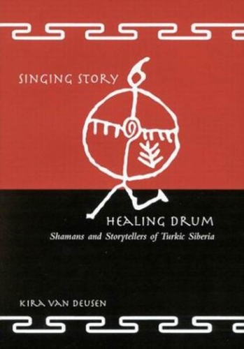 Бумажная книга «Singing Story, Healing Drum: Shamans and Storytellers of Turkic Siberia», автор Кира Ван Деусен - фото №1