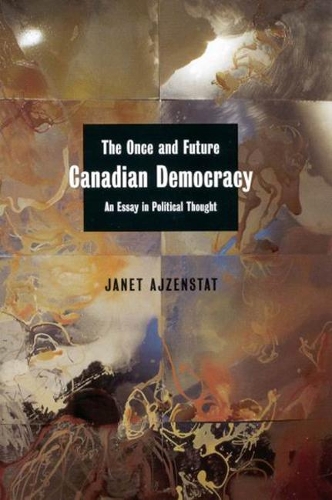 Бумажная книга «The Once and Future Canadian Democracy: An Essay in Political Thought», автор Джанет Айзенштат - фото №1
