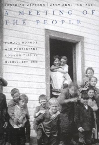 Бумажная книга «A Meeting of the People: School Boards and Protestant Communities in Quebec, 1801B1998», автор Родерик Маклеод - фото №1