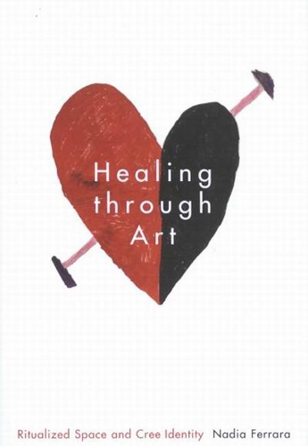 Бумажная книга «Healing through Art: Ritualized Space and Cree Identity», автор Надя Феррара - фото №1
