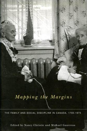Бумажная книга «Mapping the Margins: The Family and Social Discipline in Canada, 1700-1975», авторов Майкл Говро, Нэнси Кристи - фото №1
