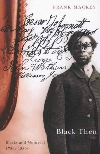 Бумажная книга «Black Then: Blacks and Montreal, 1780s-1880s», автор Фрэнк Маки - фото №1