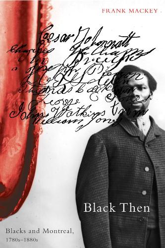 Бумажная книга «Black Then: Blacks and Montreal, 1780s-1880s», автор Фрэнк Маки - фото №1