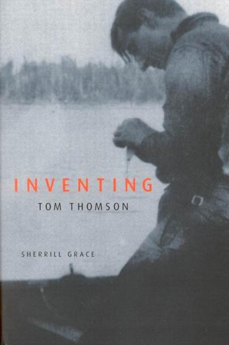 Бумажная книга «Inventing Tom Thomson: From Biographical Fictions to Fictional Autobiographies and Reproductions», автор Шеррилл Грейс - фото №1