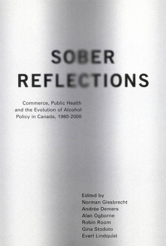 Бумажная книга «Sober Reflections: Commerce, Public Health, and the Evolution of Alcohol Policy in Canada, 1980-2000», авторов Андре Демерс, Эверт А. Линдквист, Норман Гисбрехт - фото №1
