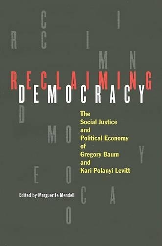 Паперова книга «Reclaiming Democracy: The Social Justice and the Political Economy of Gregory Baum and Kari Polanyi Levitt», автор Маргарита Мендель - фото №1