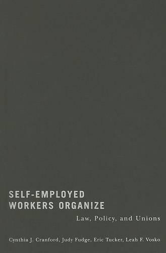 Паперова книга «Self-Employed Workers Organize: Law, Policy, and Unions», авторів Синтія Кренфорд, Ерік Такер, Джуді Фадж - фото №1