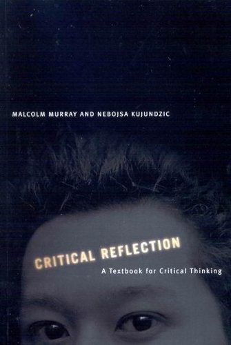Бумажная книга «Critical Reflection: A Textbook for Critical Thinking», авторов Малкольм Мюррей, Небойша Куюнджич - фото №1