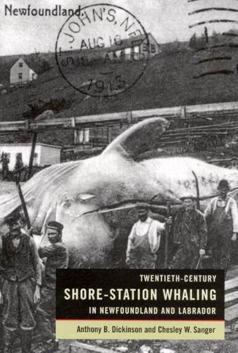 Бумажная книга «Twentieth-Century Shore-Station Whaling in Newfoundland and Labrador», авторов Энтони Дикинсон, Чесли Сэнджер - фото №1