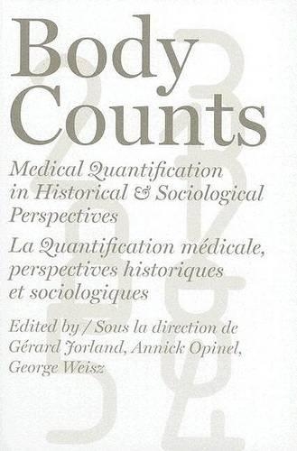Бумажная книга «Body Counts: Medical Quantification in Historical and Sociological Perspectives//Perspectives historiques et sociologiques sur la quantification médicale», авторов Анник Опинель, Джордж Вайсц, Жерар Йорланд - фото №1