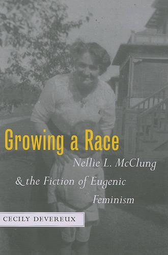 Бумажная книга «Growing a Race: Nellie L. McClung and the Fiction of Eugenic Feminism», автор Сесилия Деверо - фото №1