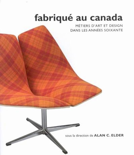 Бумажная книга «Fabriqué au Canada: Métiers d'art et design dans les années soixante», автор Алан Элдер - фото №1