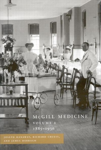 Бумажная книга «McGill Medicine, Volume II, 1885-1936: Volume II, 1885-1936», авторов Джозеф Ханауэй, Ричард Л. Крусс - фото №1