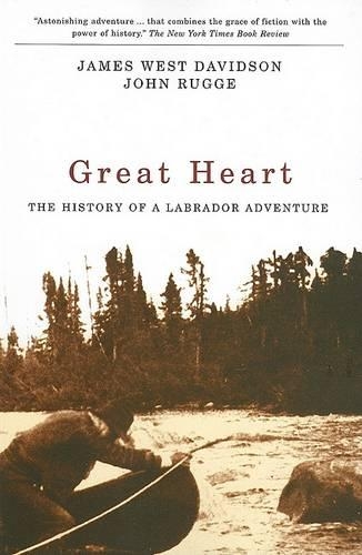 Бумажная книга «Great Heart: The History of a Labrador Adventure», авторов Джеймс Уэст Дэвидсон, Джон Рагге - фото №1