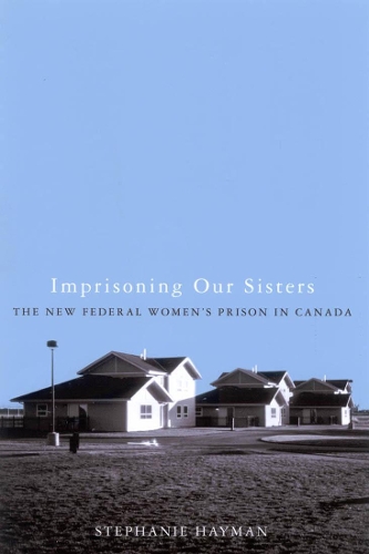 Бумажная книга «Imprisoning Our Sisters: The New Federal Women's Prisons in Canada», автор Стефани Хейман - фото №1