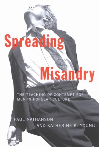 Бумажная книга «Spreading Misandry: The Teaching of Contempt for Men in Popular Culture», авторов Кэтрин К. Янг, Пол Натансон - фото №1