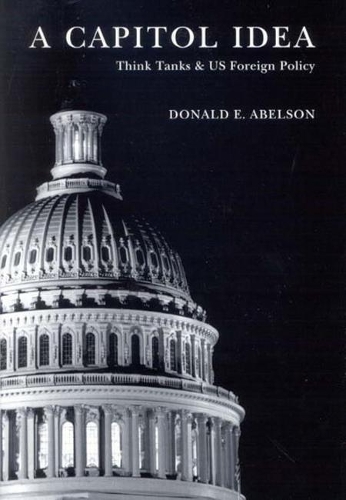 Паперова книга «A Capitol Idea: Think Tanks and U.S. Foreign Policy», автор Дональд Е. Абельсон - фото №1