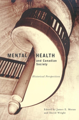 Бумажная книга «Mental Health and Canadian Society: Historical Perspectives», автор Джеймс Э. Моран - фото №1