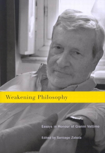 Бумажная книга «Weakening Philosophy: Essays in Honour of Gianni Vattimo», автор Сантьяго Забала - фото №1