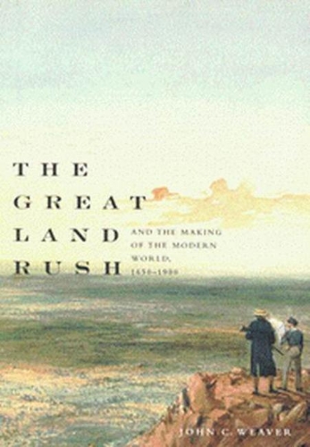 Бумажная книга «The Great Land Rush and the Making of the Modern World, 1650-1900», автор Джон К. Уивер - фото №1
