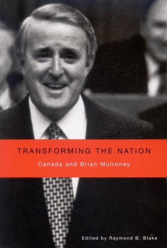 Паперова книга «Transforming the Nation: Canada and Brian Mulroney», автор Реймонд Б. Блейк - фото №1