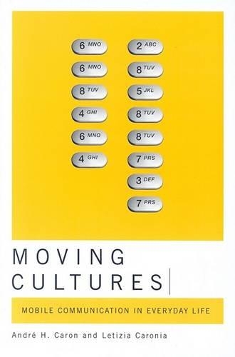 Паперова книга «Moving Cultures: Mobile Communication in Everyday Life», авторів Андре Х. Карон, Летиція Каронія - фото №1