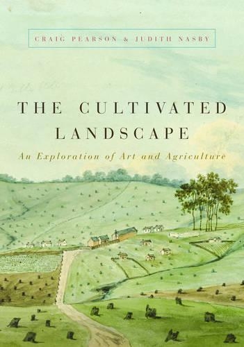 Бумажная книга «The Cultivated Landscape: An Exploration of Art and Agriculture», авторов Крейг Пирсон, Джудит Нэсби - фото №1