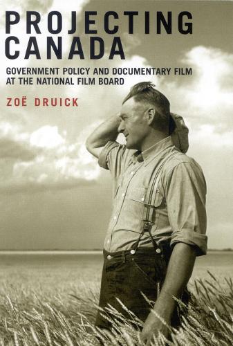 Бумажная книга «Projecting Canada: Government Policy and Documentary Film at the National Film Board», автор Зои Друик - фото №1