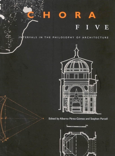 Паперова книга «Chora 5: Intervals in the Philosophy of Architecture», авторів Альберто Перес-Гомес, Стівен Парселл - фото №1