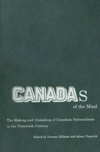Бумажная книга «Canadas of the Mind: The Making and Unmaking of Canadian Nationalisms in the Twentieth Century», авторов Адам Чапник, Норман Хиллмер - фото №1