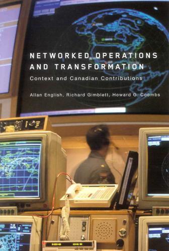 Бумажная книга «Networked Operations and Transformation: Context and Canadian Contributions», авторов Аллан Инглиш, Говард Г. Кумбс, Ричард Гимблетт - фото №1