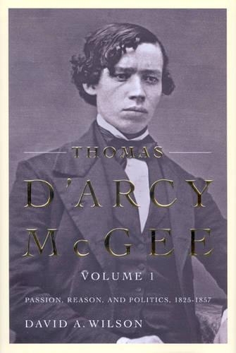 Бумажная книга «Thomas D'Arcy McGee, Volume 1: Passion, Reason, and Politics, 1825-1857», автор Дэвид А. Уилсон - фото №1