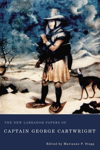 Бумажная книга «The New Labrador Papers of Captain George Cartwright», авторов Джордж Картрайт, Марианна П. Стопп - фото №1