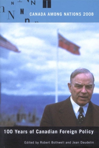 Бумажная книга «Canada Among Nations, 2008: 100 Years of Canadian Foreign Policy», авторов Жан Доделин, Роберт Ботвелл - фото №1