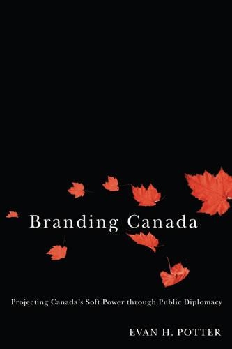 Бумажная книга «Branding Canada: Projecting Canada's Soft Power through Public Diplomacy», автор Эван Х. Поттер - фото №1