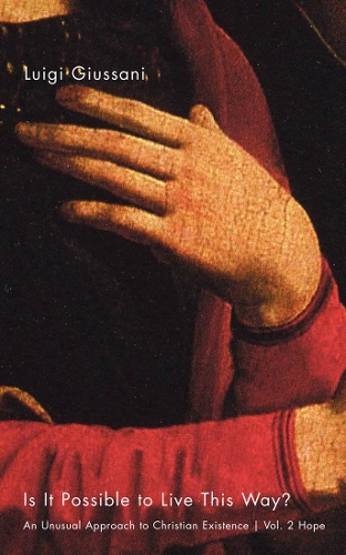 Бумажная книга «Is It Possible To Live This Way?: An Unusual Approach to Christian Existence, Volume 2: Hope», автор Луиджи Джуссани - фото №1