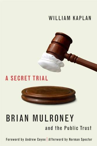 Паперова книга «A Secret Trial: Brian Mulroney and the Public Trust», автор Вільям Каплан - фото №1