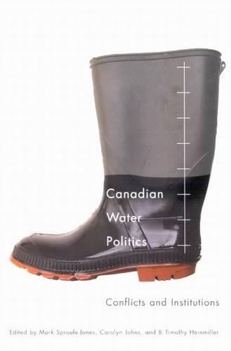 Паперова книга «Canadian Water Politics: Conflicts and Institutions», авторів Б. Тімоті Хайнміллер, Керолін Джонс, Марк Спроул-Джонс - фото №1
