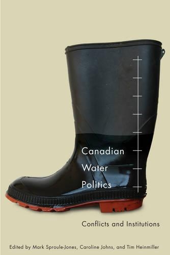 Бумажная книга «Canadian Water Politics: Conflicts and Institutions», авторов Б. Тимоти Хайнмиллер, Кэролин Джонс, Марк Спроул-Джонс - фото №1